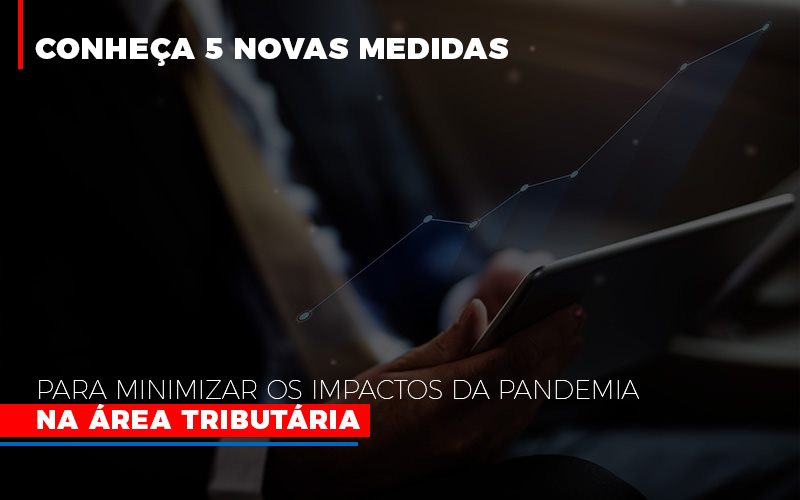 Medidas Para Minimizar Os Impactos Da Pandemia Na Area Tributaria - Abrir Empresa Simples - Conheça 5 novas medidas para minimizar os impactos da pandemia na área tributária