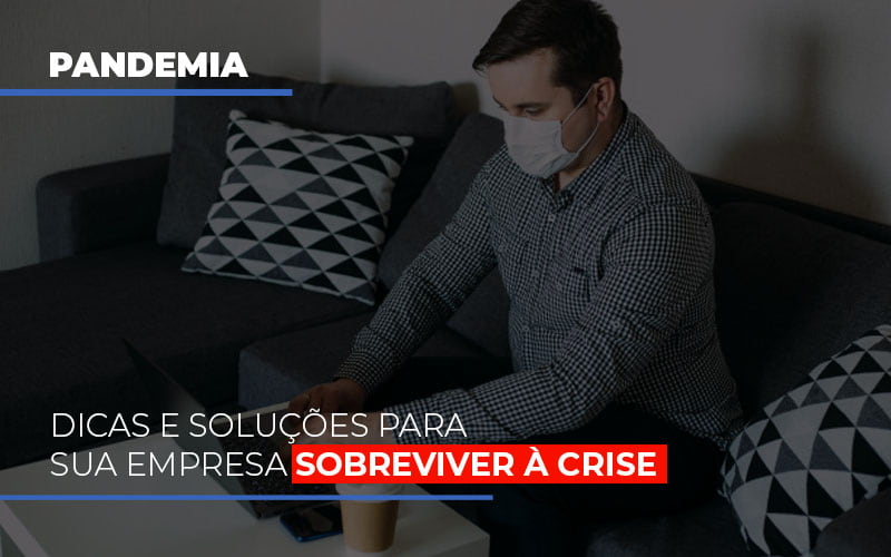 pandemia-dicas-e-solucoes-para-sua-empresa-sobreviver-a-crise - Pandemia: Dicas e soluções para sua empresa sobreviver à crise