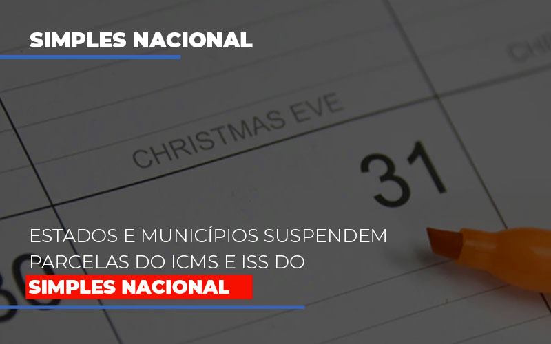 Suspensao De Parcelas Do Icms E Iss Do Simples Nacional - Abrir Empresa Simples - Estados e municípios suspendem parcelas do ICMS e ISS do Simples Nacional