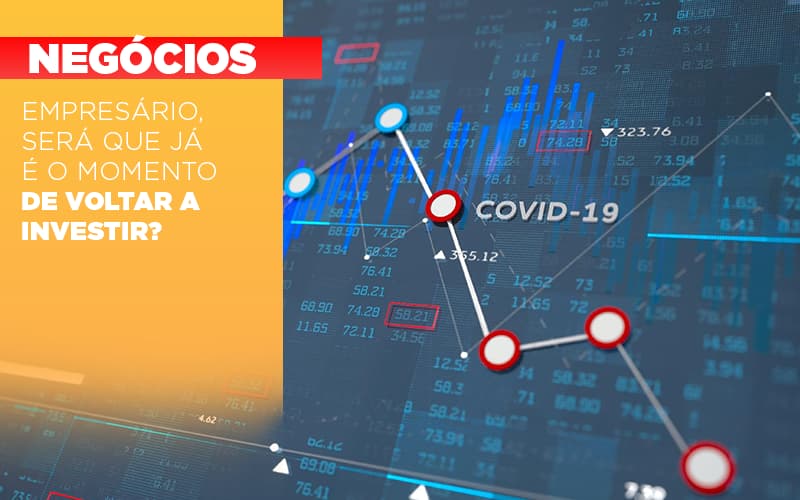 empresario-sera-que-ja-e-o-momento-de-voltar-a-investir - Empresário, será que já é o momento de voltar a investir?