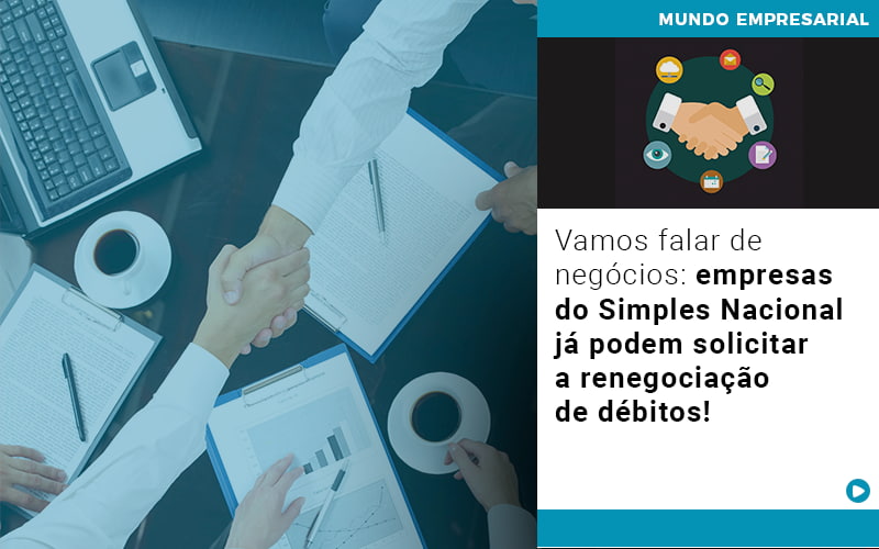 vamos-falar-de-negocios-empresas-do-simples-nacional-ja-podem-solicitar-a-renegociacao-de-debitos - Vamos falar de negócios: empresas do Simples Nacional já podem solicitar a renegociação de débitos!