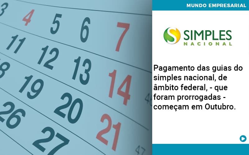 Pagamento Das Guias Do Simples Nacional, De âmbito Federal, Que Foram Prorrogadas Começam Em Outubro. - Quero montar uma empresa - Pagamento das guias do Simples Nacional, de âmbito federal, – que foram prorrogadas – começam em Outubro.