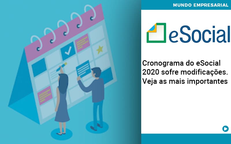 cronograma-do-e-social-2020-sofre-modificacoes-veja-as-mais-importantes - Cronograma do eSocial 2020 sofre modificações. Veja as mais importantes