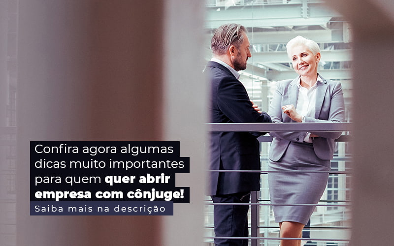 Confira Agora Algumas Dicas Muito Importantes Para Quem Quer Abrir Empresa Com Conjuge Post (1) - Quero montar uma empresa - Abrir empresa com cônjuge: isso pode dar certo?