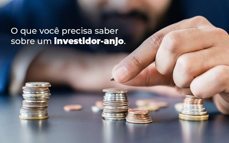 O Que Voce Precisa Saber Sobre Um Investidor Anjo Blog - Quero montar uma empresa - Investidor-anjo: do que você precisa saber?