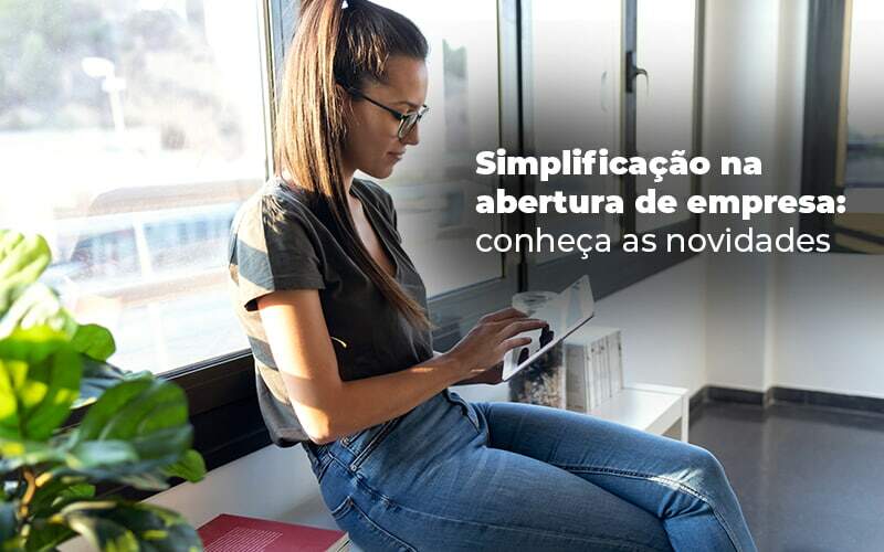 Simplificacao Na Abertura De Empresa Conheca As Novidades Blog - Quero montar uma empresa - Simplificação na abertura de empresas – Novidades que facilitam a vida do empresário