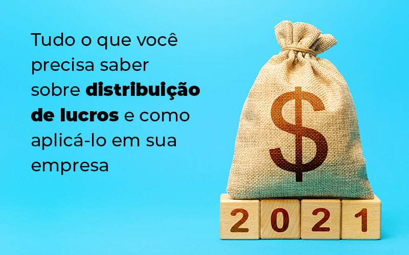 Tudo O Que Voce Precisa Saber Sobre Distribuicao De Lucros E Como Aplicalo Em Sua Empresa Blog (1) - Quero montar uma empresa - A distribuição de lucros é um método eficiente para remuneração de sócios e investidores.