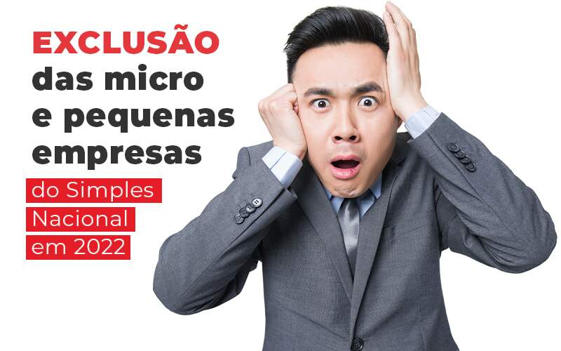 Exclusao Das Micro E Pequenas Empresas Do Simples Nacional Em 2022 Blog - Quero montar uma empresa - Motivos para exclusão das micro e pequenas empresas do Simples Nacional