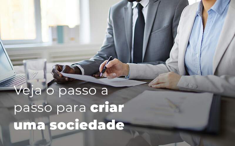 Veja O Passo A Passo Para Criar Uma Sociedade Blog - Quero montar uma empresa - Como criar uma sociedade? Confira o passo a passo!